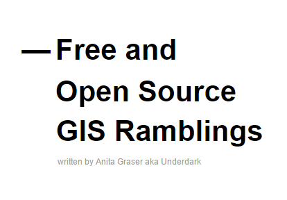 Free and Open Source GIS Ramblings